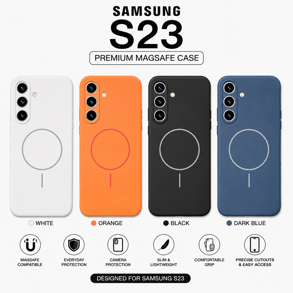 Four Samsung S23 premium MagSafe phone cases shown on a light gray background: white, orange, black, and dark blue. Large text at the top reads 'SAMSUNG S23 PREMIUM MAGSAFE CASE,' and feature icons and labels appear along the bottom.